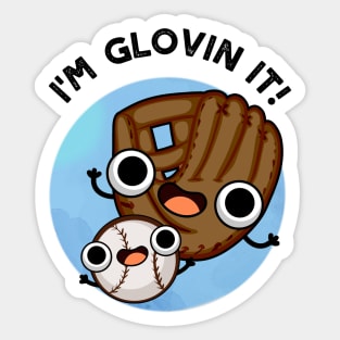 I'm Glovin It Funny Baseball Pun Sticker